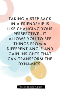 Taking a Step Back in a Friendship Quotes ()