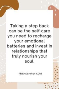 Taking a Step Back in a Friendship Quotes ()