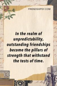 Unpredictable Friendship Quotes