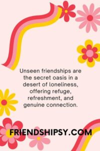 Unseen Friendship Quotes ()
