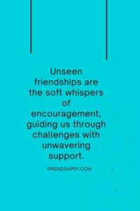 Unseen Friendship Quotes ()